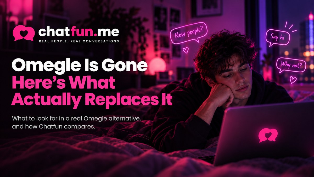 Omegle Is Gone — Here's What Actually Replaces It, on Chatfun